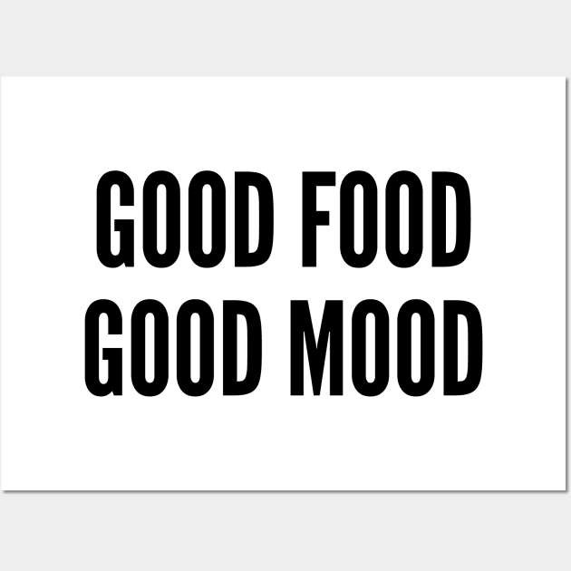 Cute - Good Food Good Mood - Funny Slogan Quotes Saying Statement Wall Art by sillyslogans